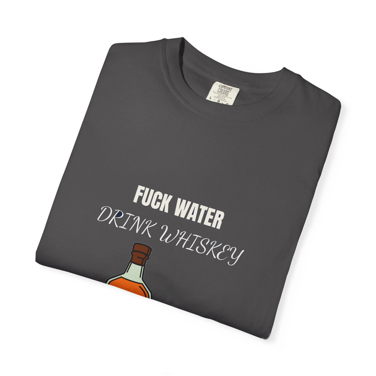 Fuck Water Drink Whiskey (18+)