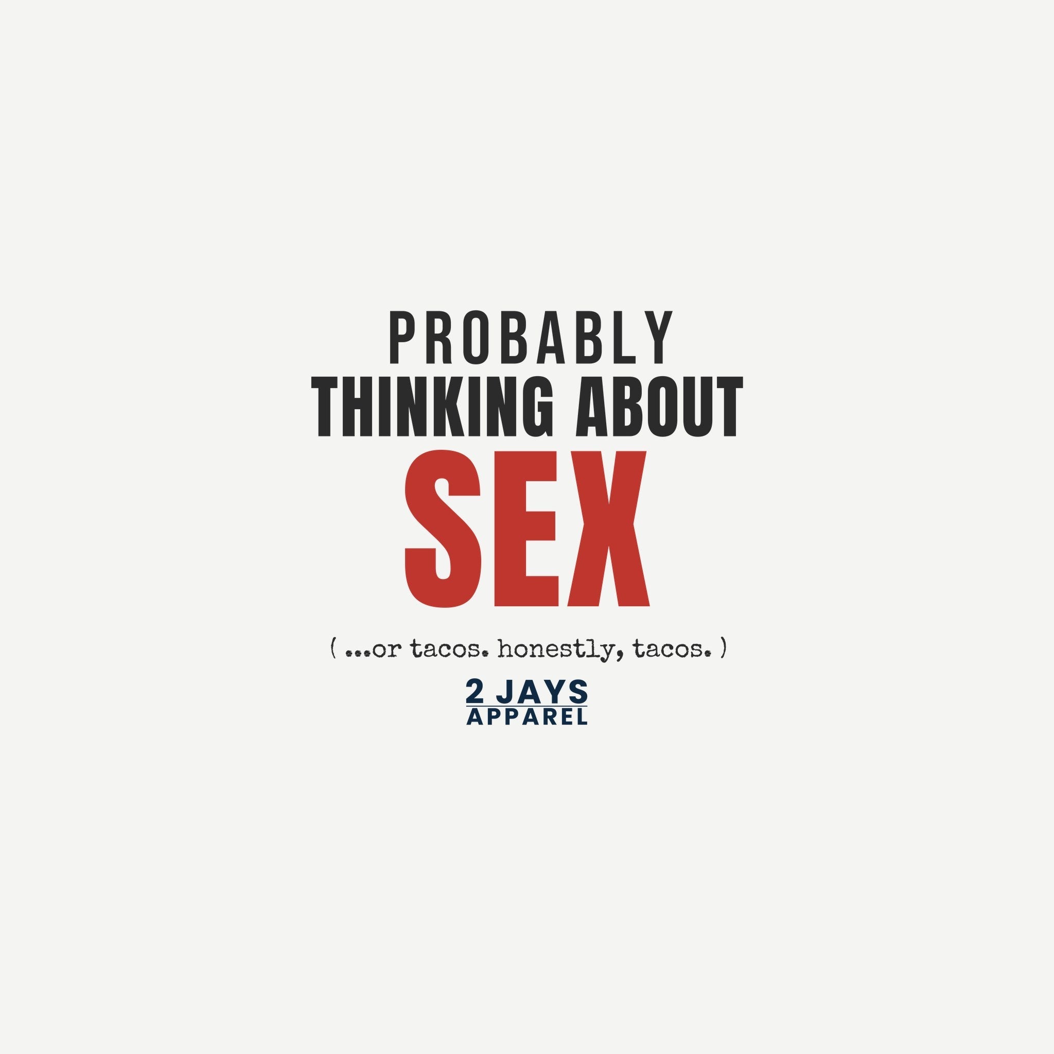 Probably Thinking About Sex Funny Adult Shirt | Cheeky Gift Tee (18+)