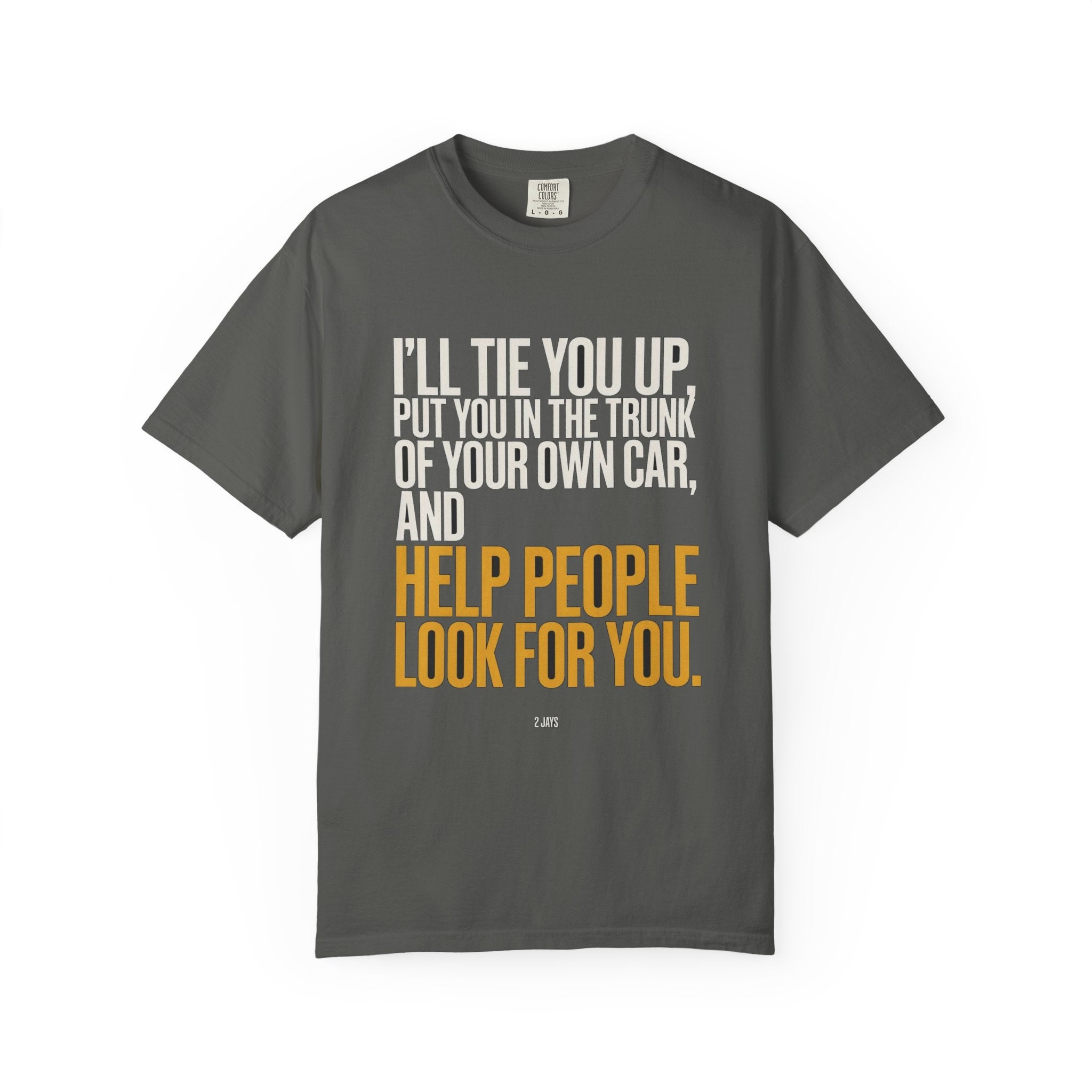 I'll Tie You Up, Trunk Of Your Own Car, Help People Look For You
