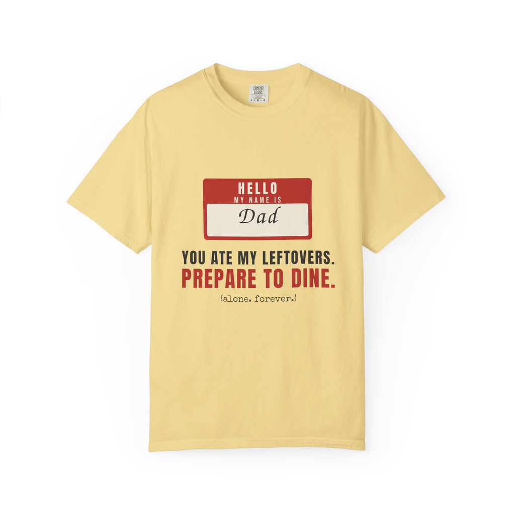 Hello My Name Is Dad Funny Shirt | You Ate My Leftovers Prepare To Dine