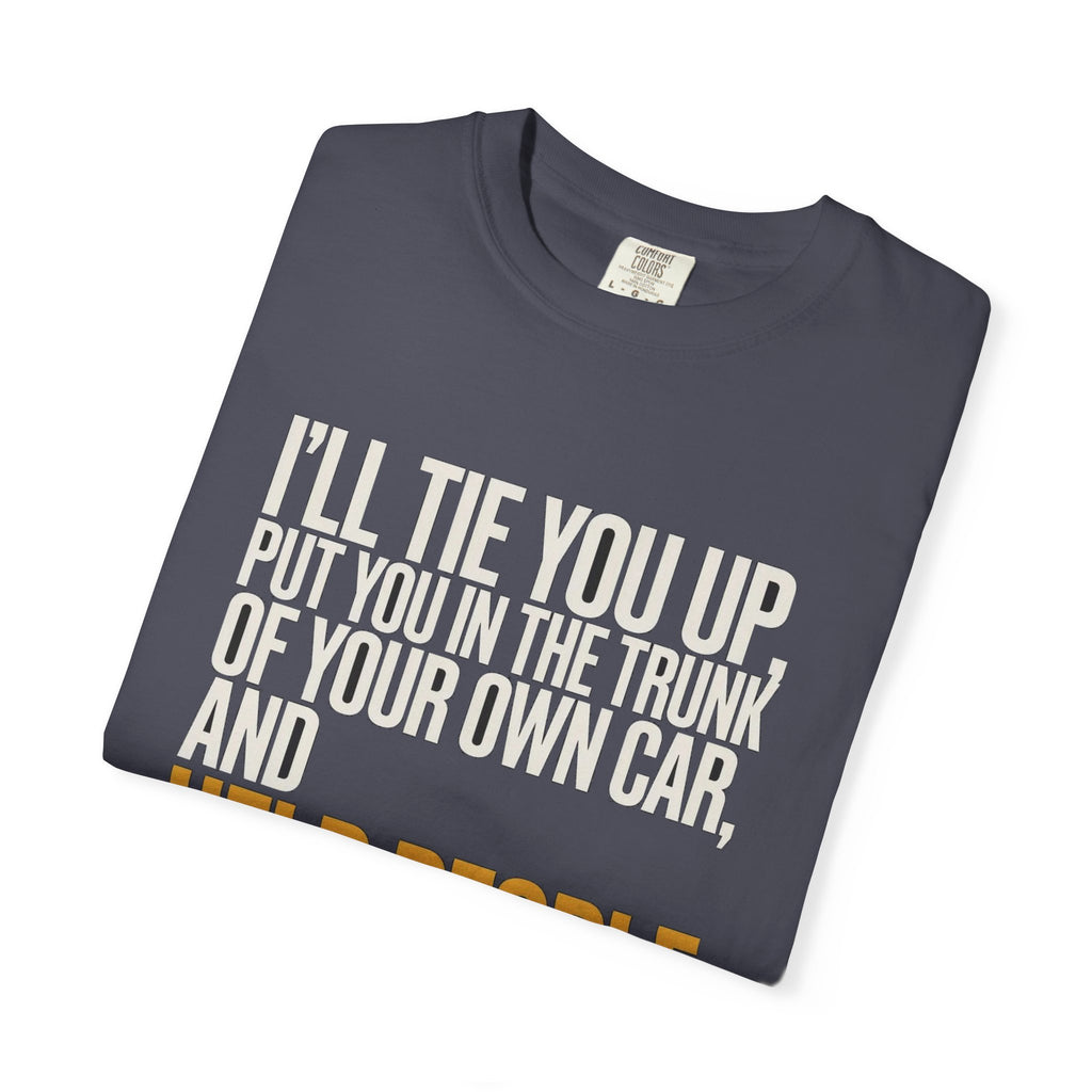 I'll Tie You Up, Trunk Of Your Own Car, Help People Look For You