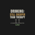 Drinking Still Cheaper Than Therapy Funny Bar Shirt | Adult Tee (18+)