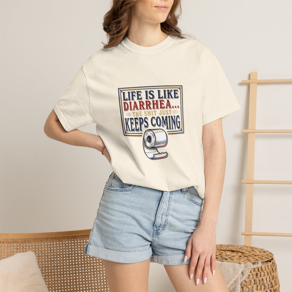 Life Is Like Diarrhea - Funny Crude Humor Tee (18+)