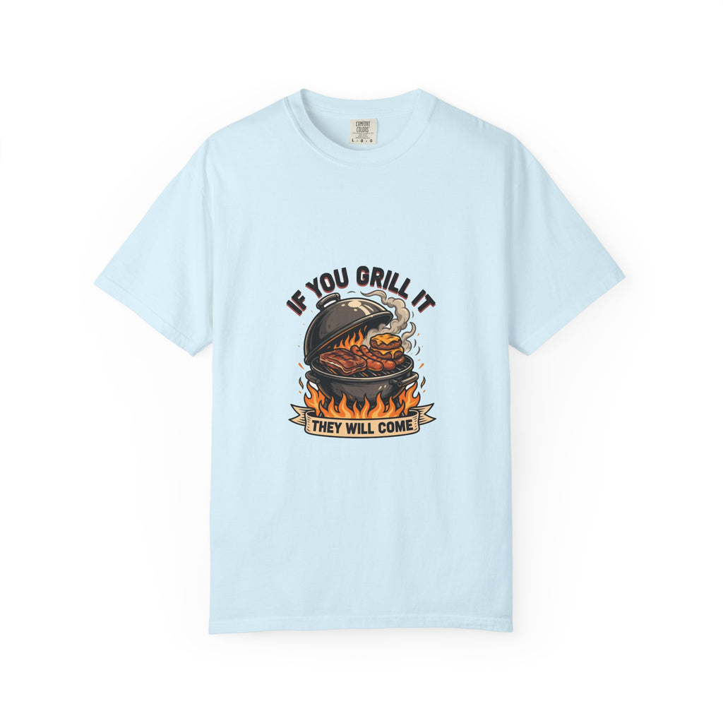 If You Grill It They Will Come — Funny BBQ Cookout Tee