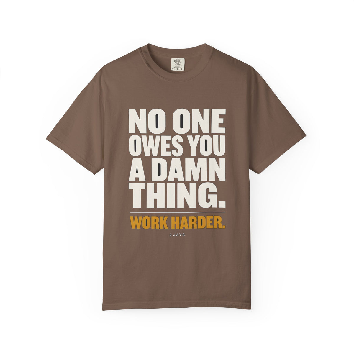 No One Owes You A Damn Thing - Work Harder