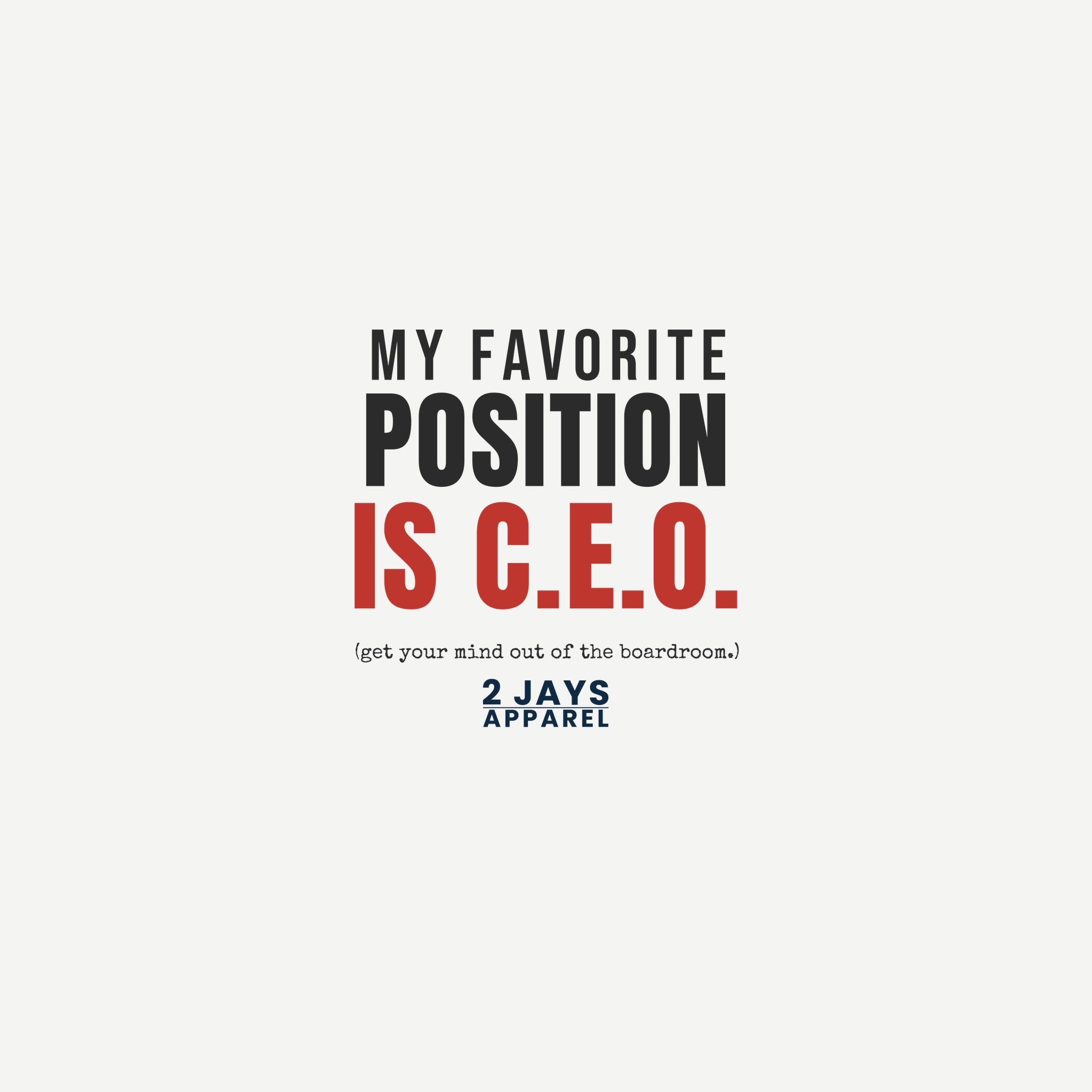 My Favorite Position Is CEO Funny Innuendo Shirt | Adult Humor Tee (18+)
