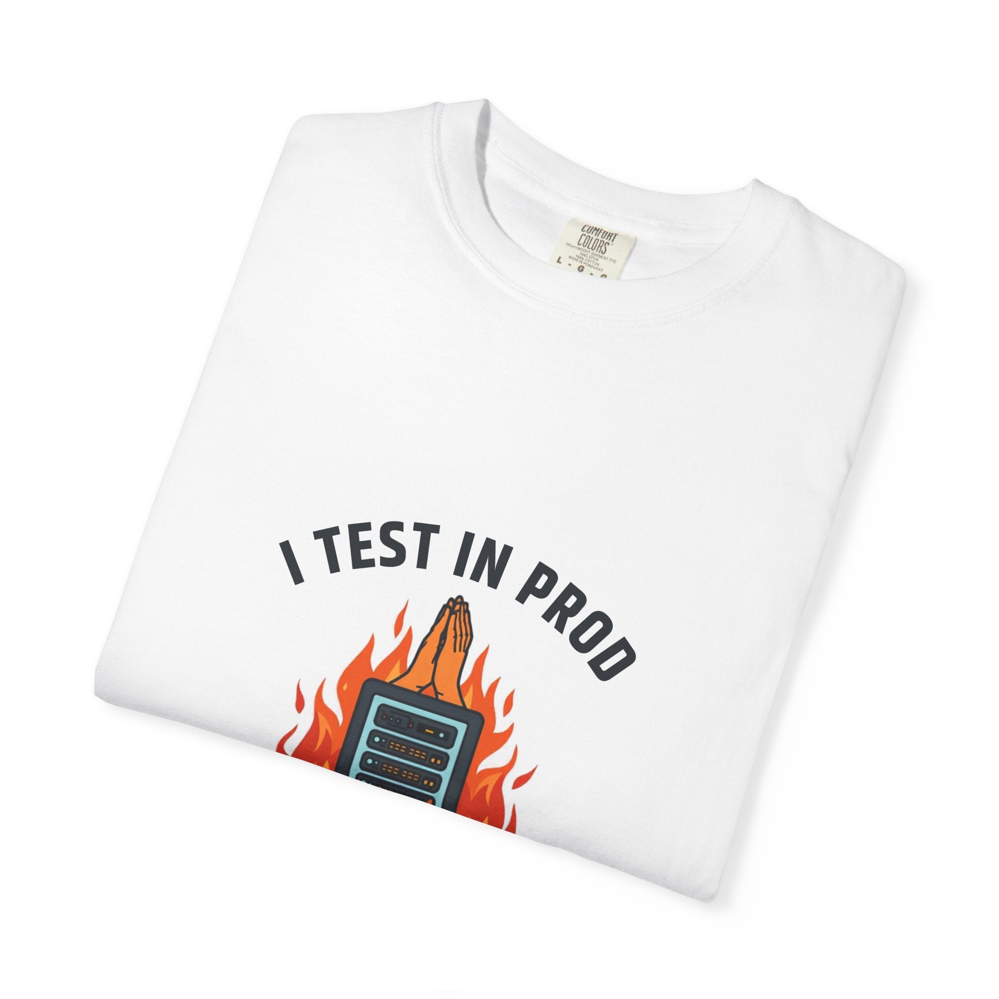 I Test In Prod And Pray — Funny Programmer Tee