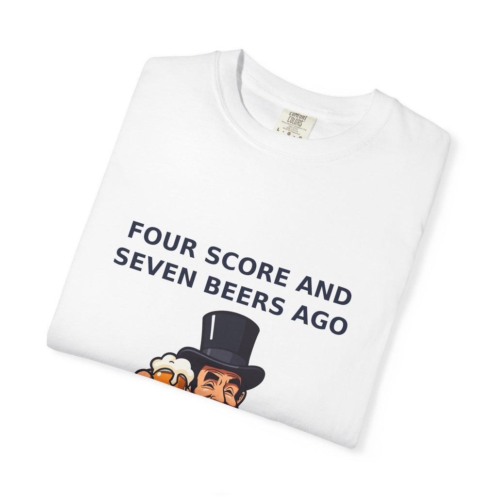 Four Score And Seven Beers Ago — Funny 4th of July Tee