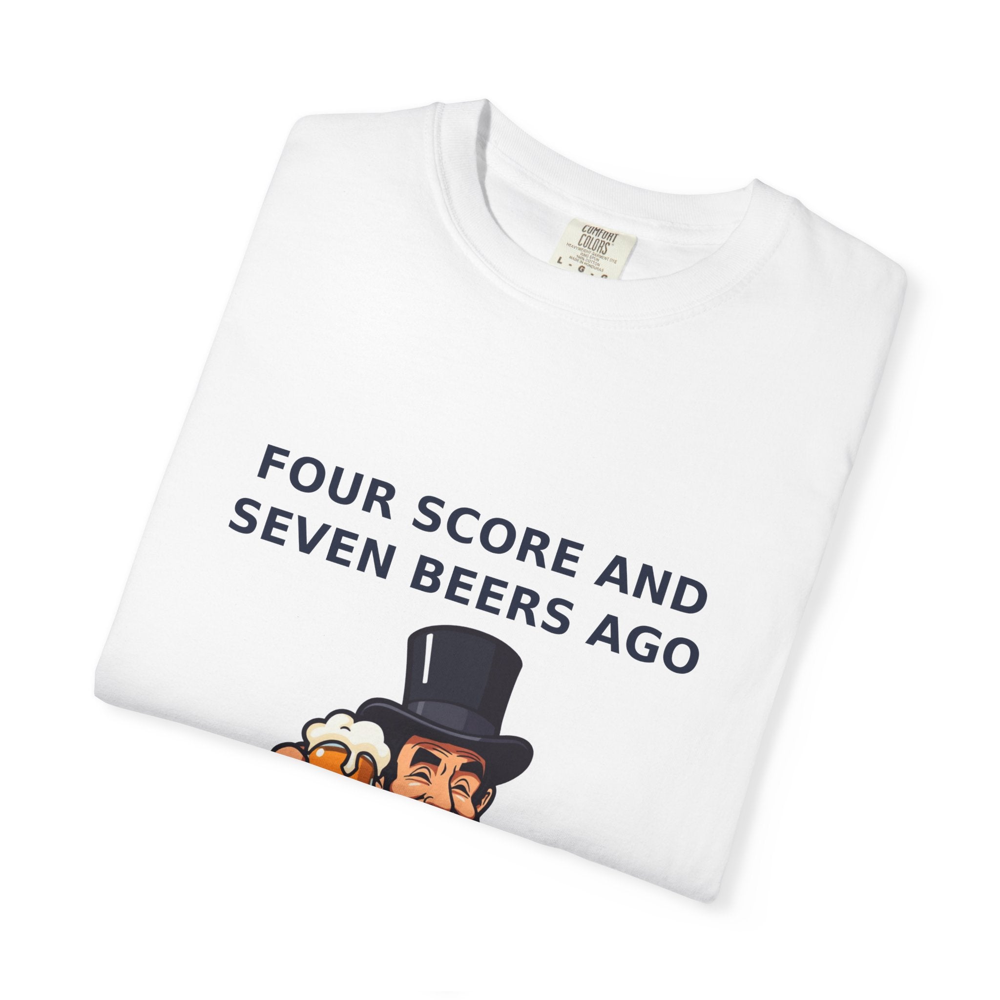 Four Score And Seven Beers Ago — Funny 4th of July Tee