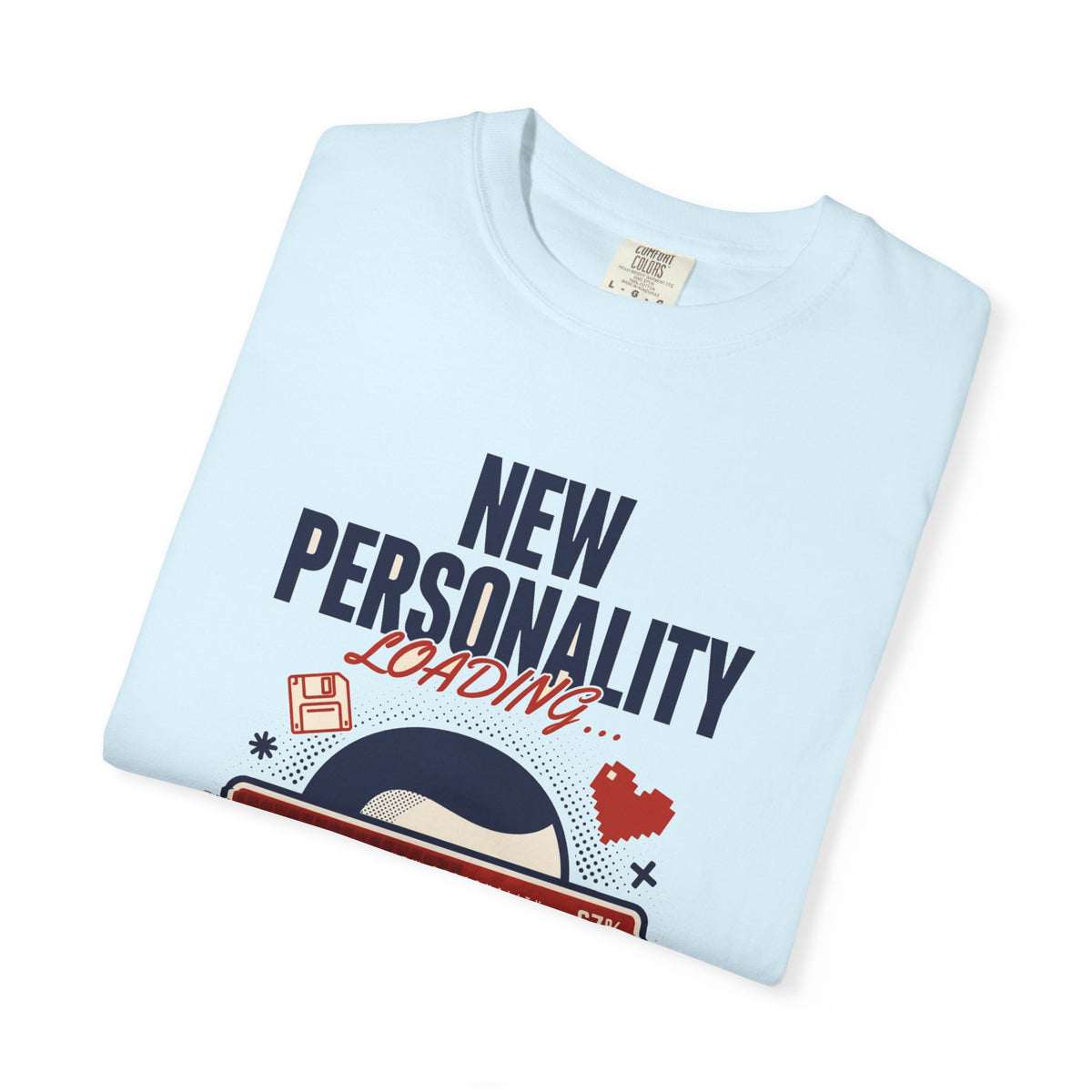 New Personality Loading — Funny Sarcastic Tee