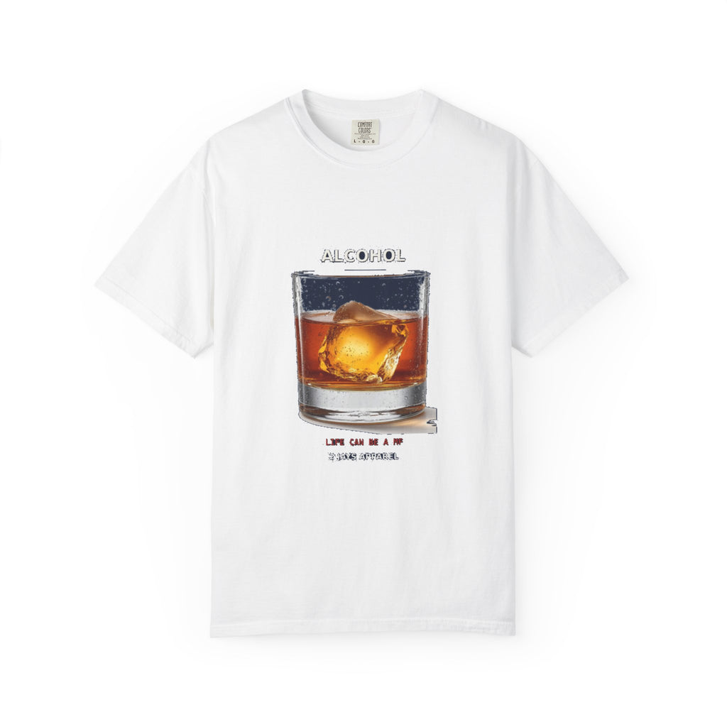 Alcohol - Life Can Be A MF (18+)