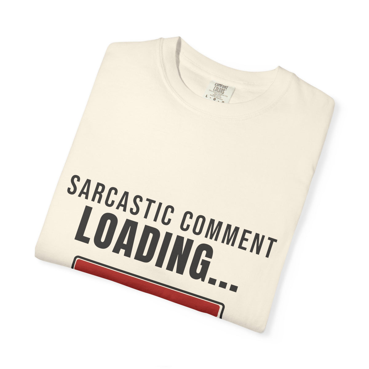 Sarcastic Comment Loading 99% Funny T-Shirt | Sarcasm Gift Tee