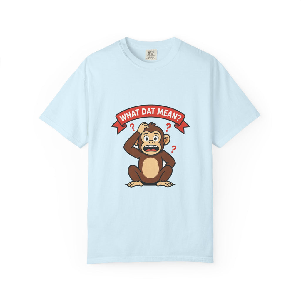 What Dat Mean? — Funny Confused Monkey Tee