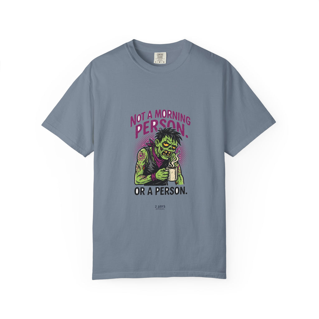 Not A Morning Person. Or A Person. — Funny Zombie Tee