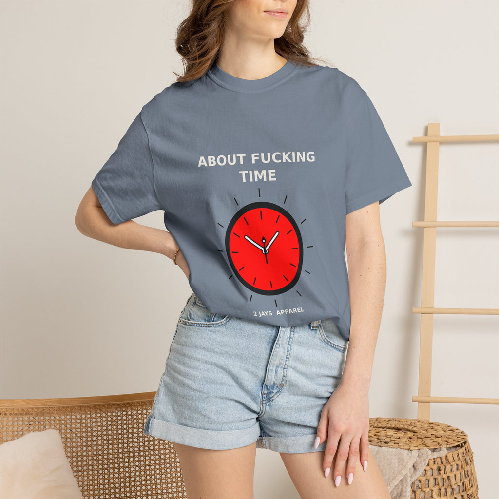 About Fucking Time — Funny Adult Humor Tee (18+)