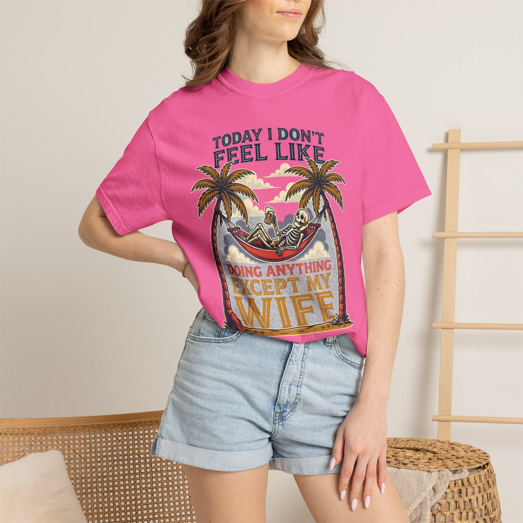 Today I Don't Feel Like Doing Anything Except My Wife - Funny Tee (18+)