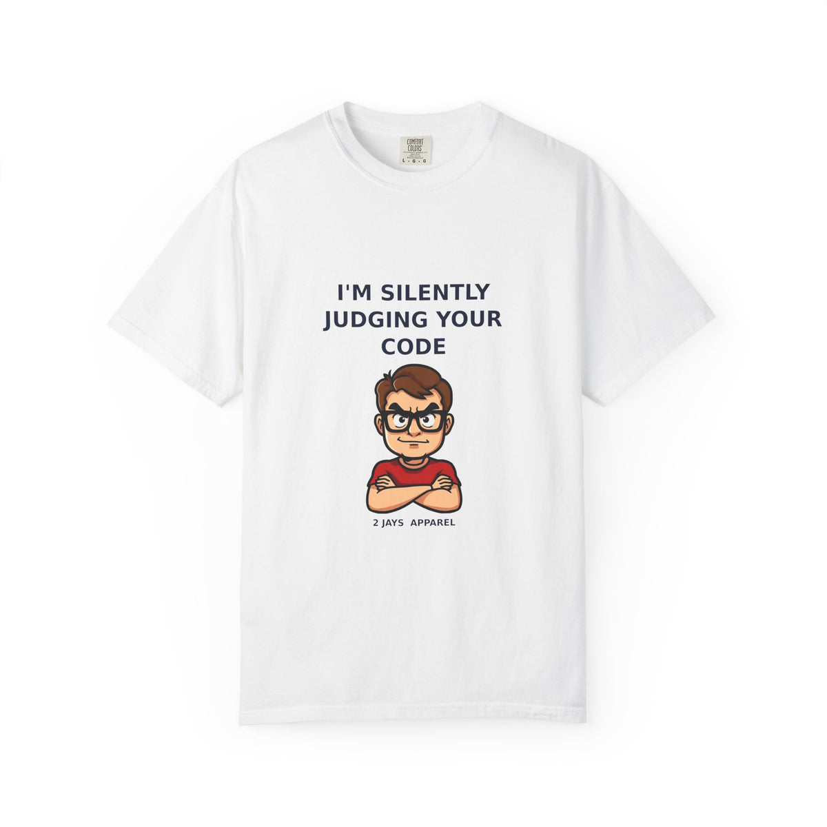 I'm Silently Judging Your Code — Funny Programmer Tee