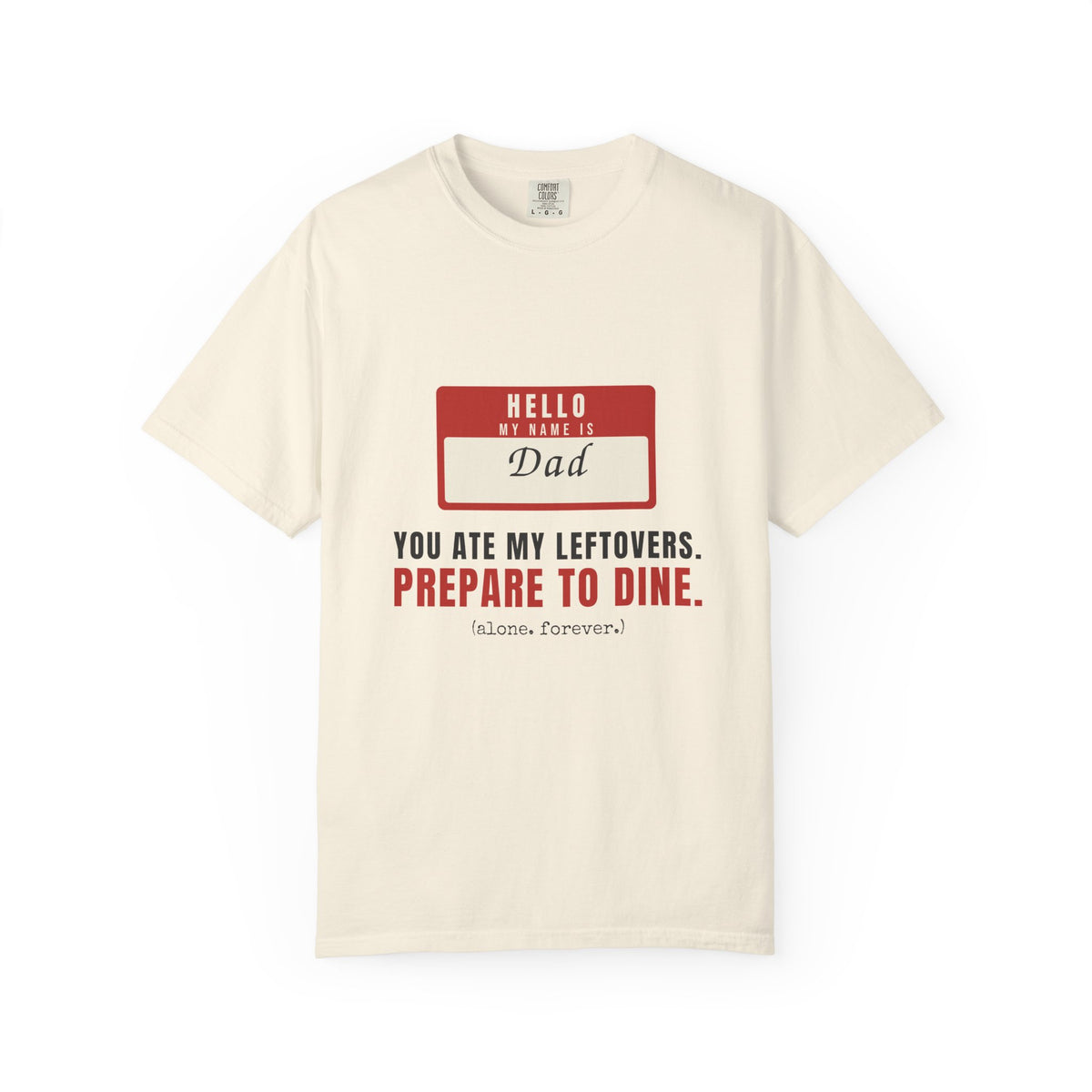 You Ate My Leftovers, Prepare to Dine — Funny Dad Tee