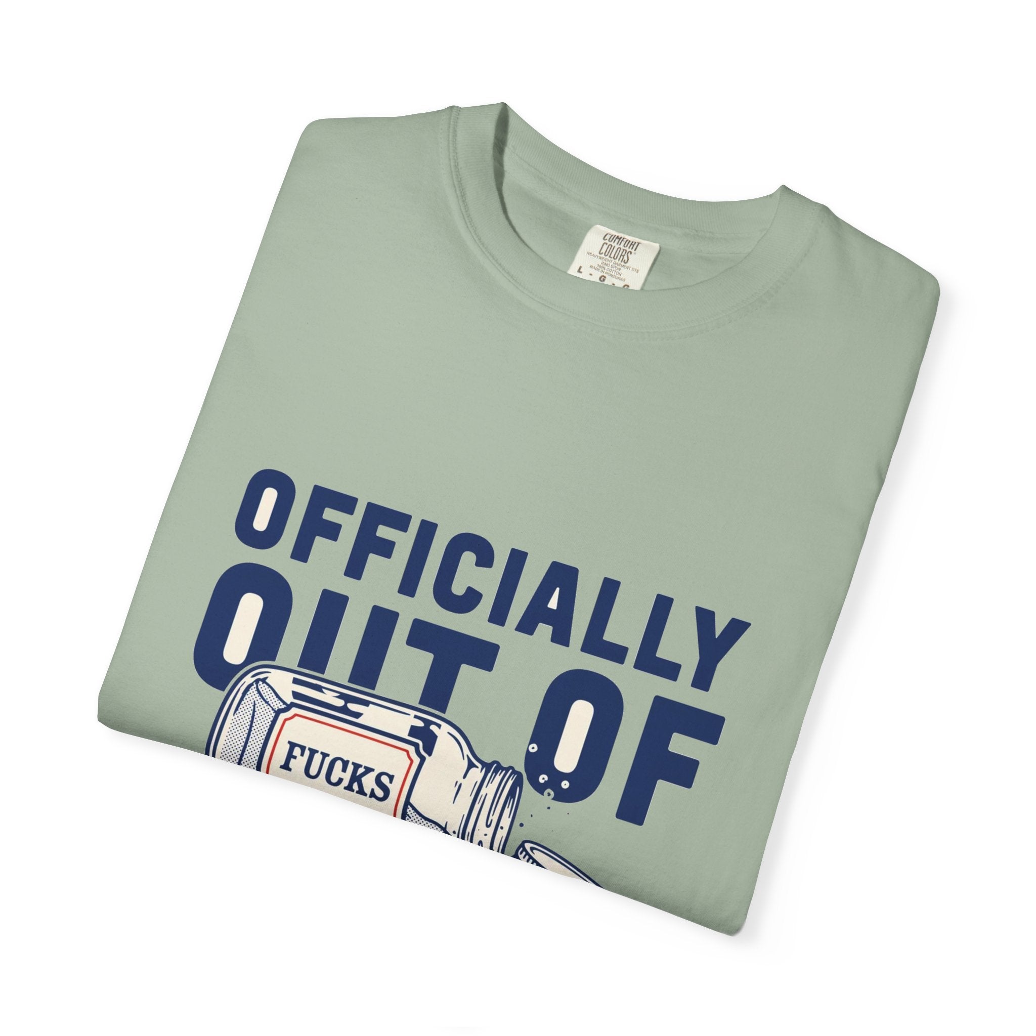 Officially Out Of Fucks — Funny Adult Tee