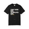 I Don't Work Here, I'm Employed Here