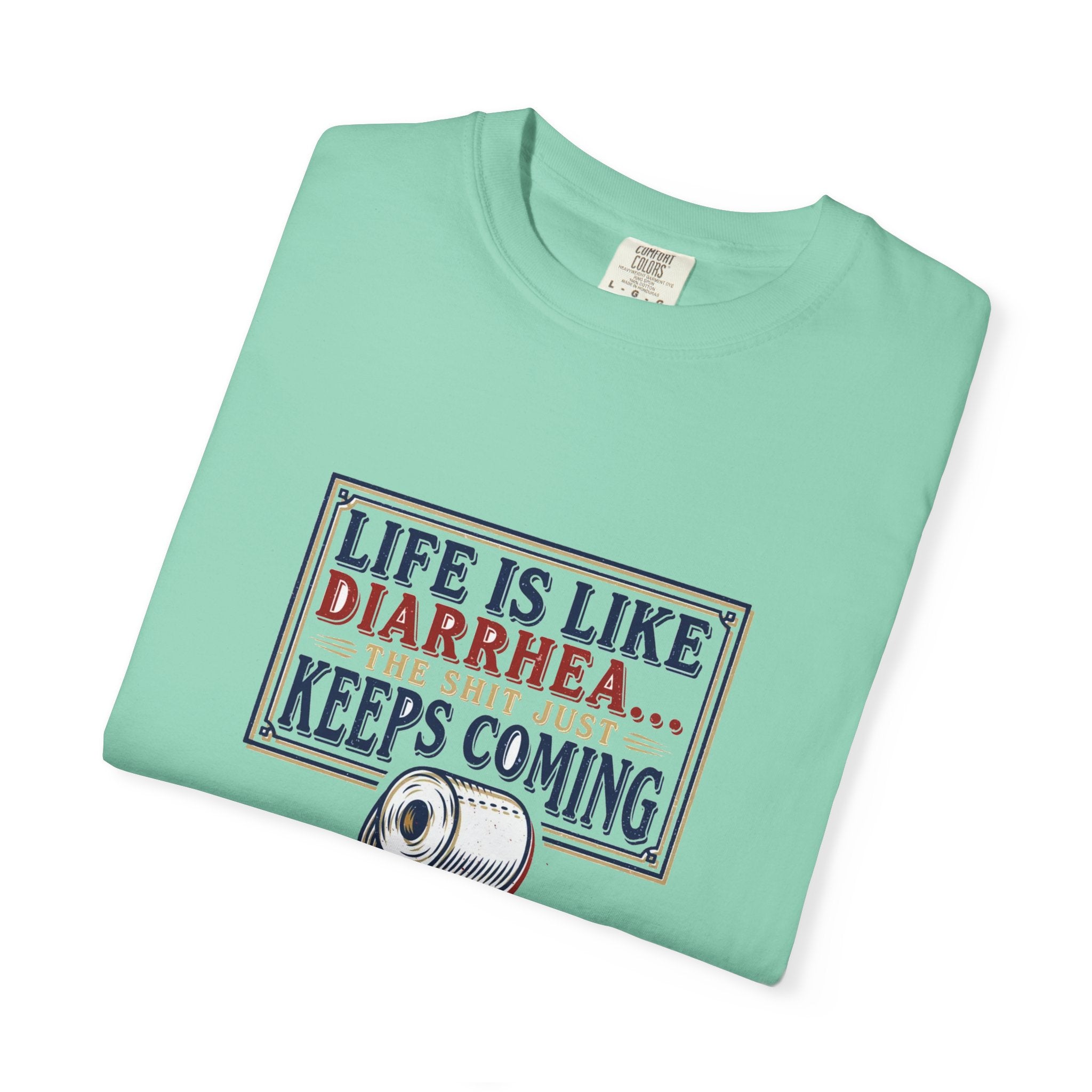Life Is Like Diarrhea - Funny Crude Humor Tee (18+)