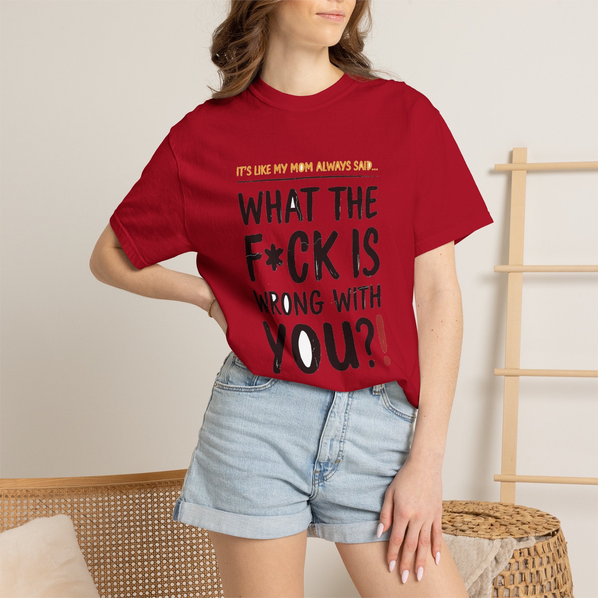 It's Like My Mom Always Said - What The F*ck Is Wrong With You (18+)