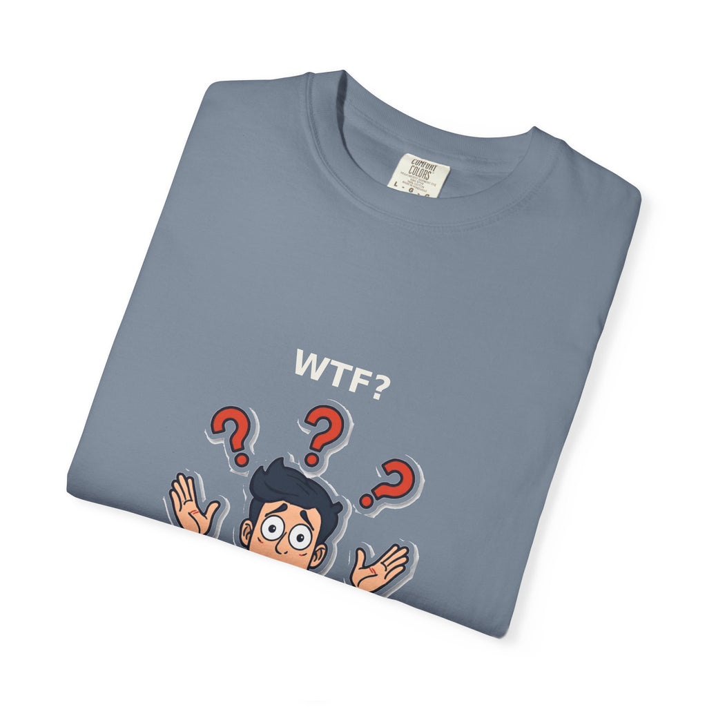 WTF? — Funny Confused Sarcastic Tee