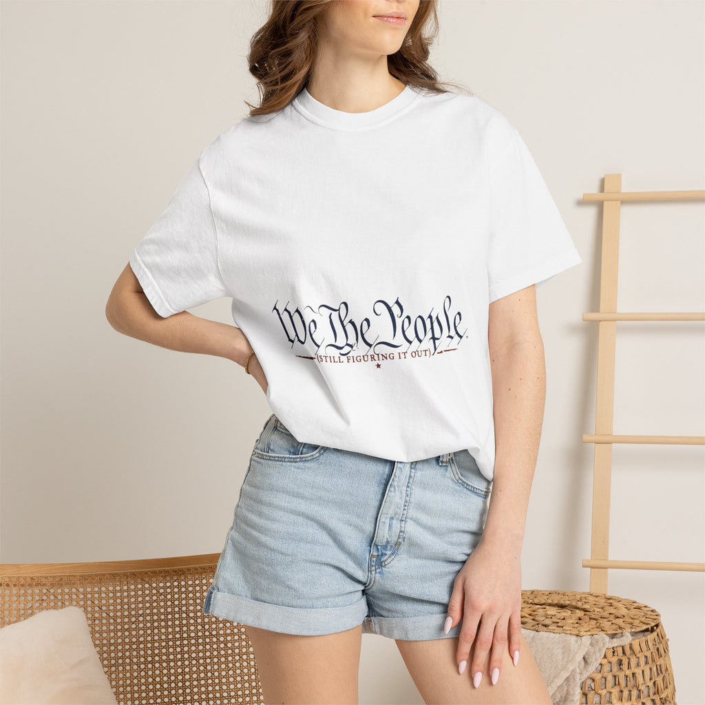 We The People (Still Figuring It Out) — Patriotic Tee