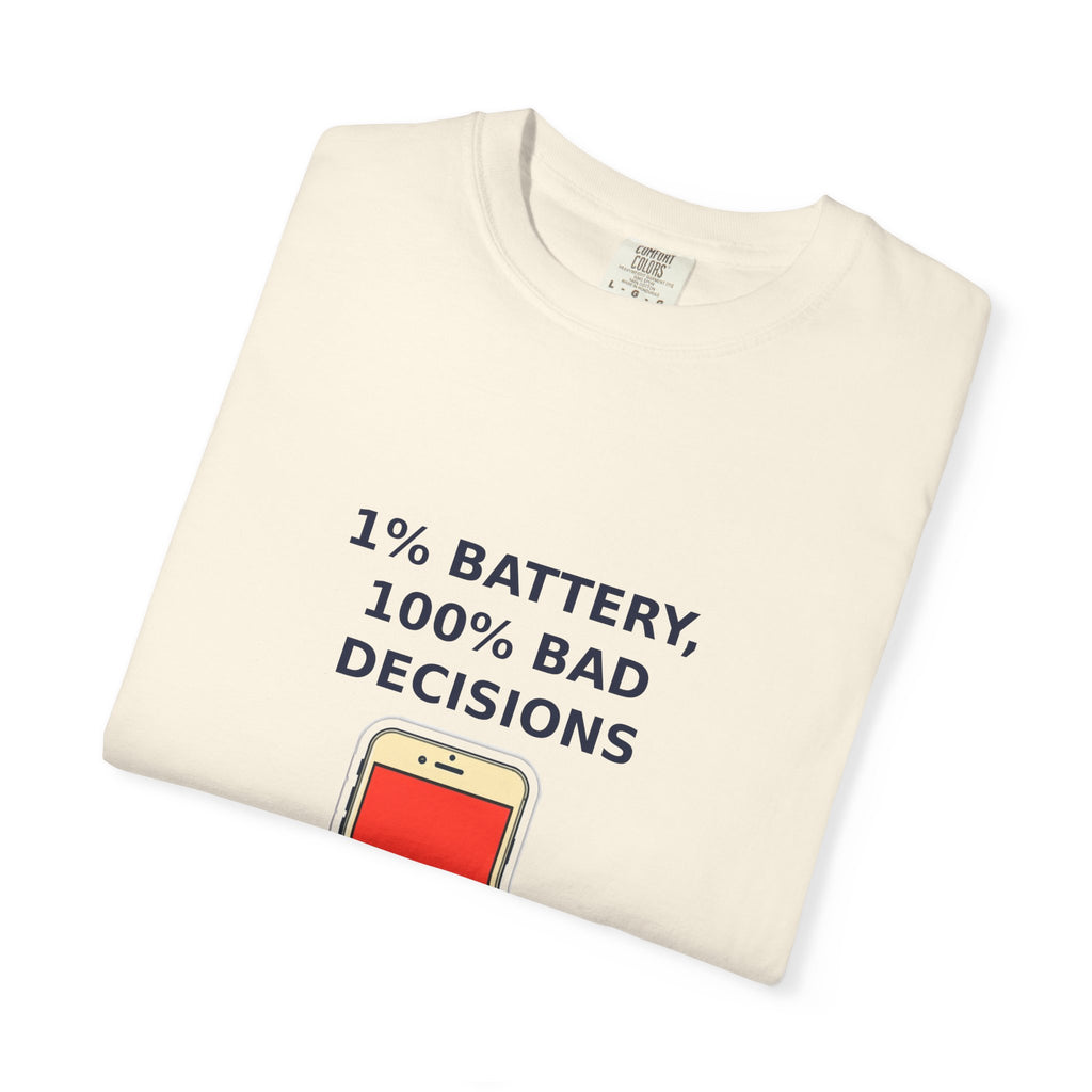1% Battery 100% Bad Decisions — Funny Tee