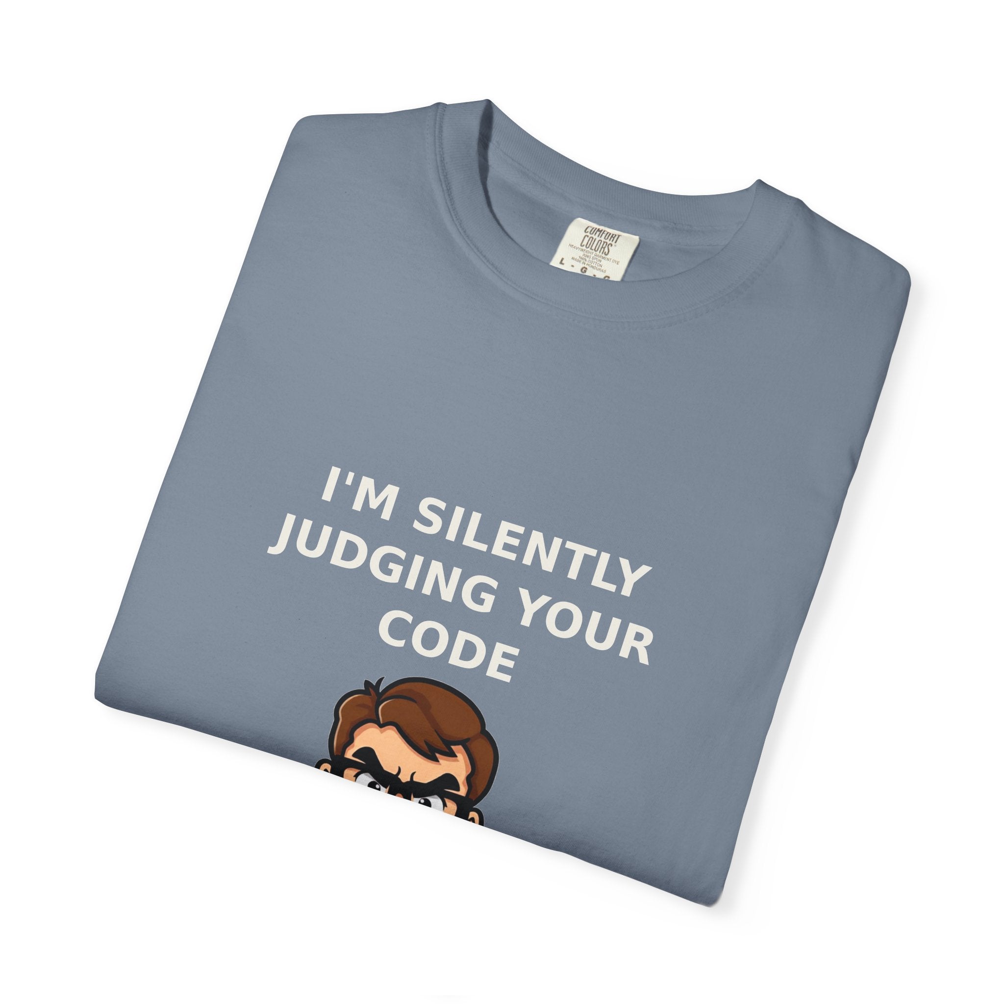 I'm Silently Judging Your Code — Funny Programmer Tee