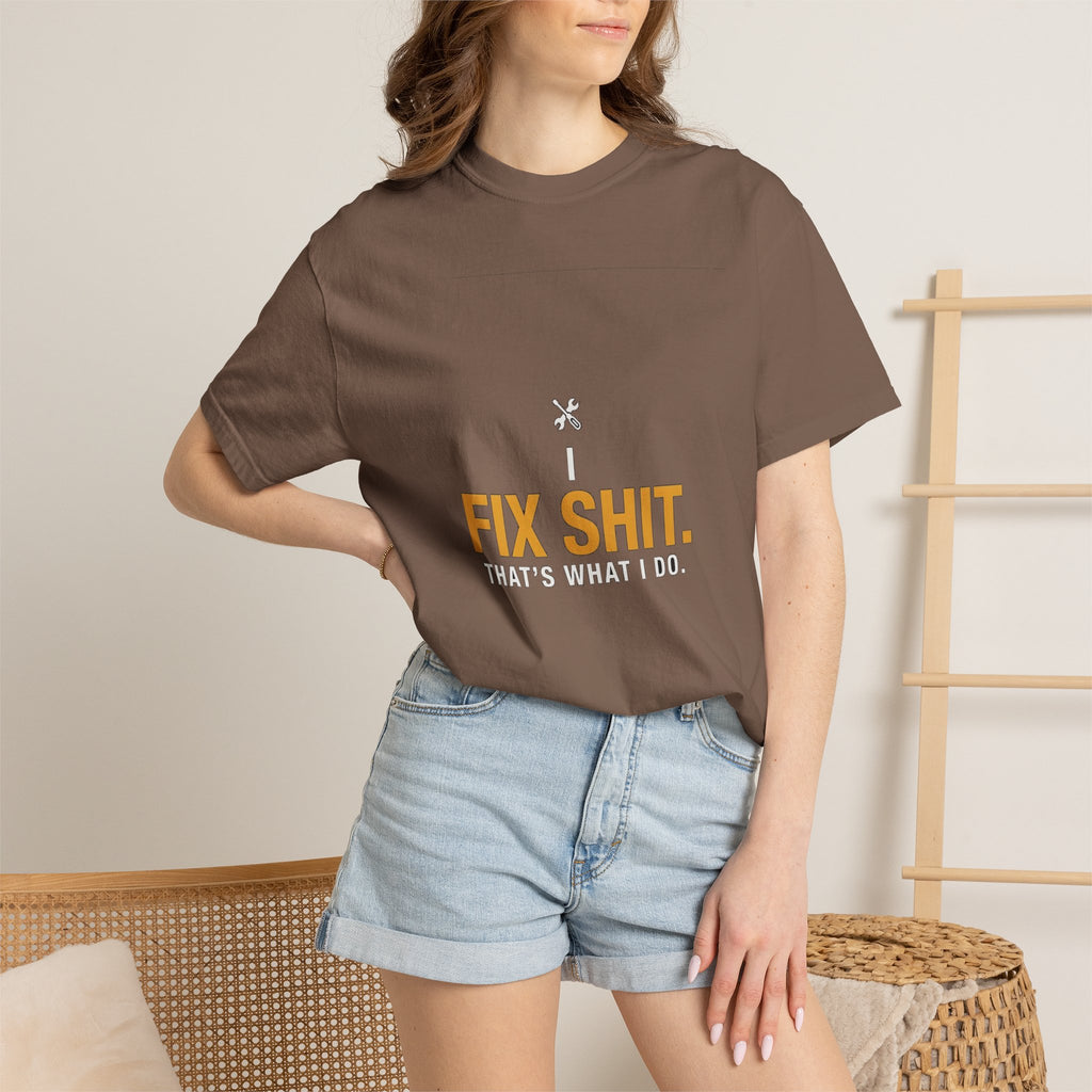 I Fix Shit. That's What I Do.
