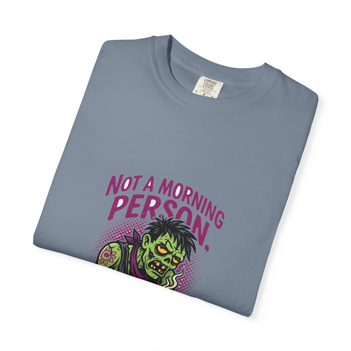 Not A Morning Person. Or A Person. — Funny Zombie Tee