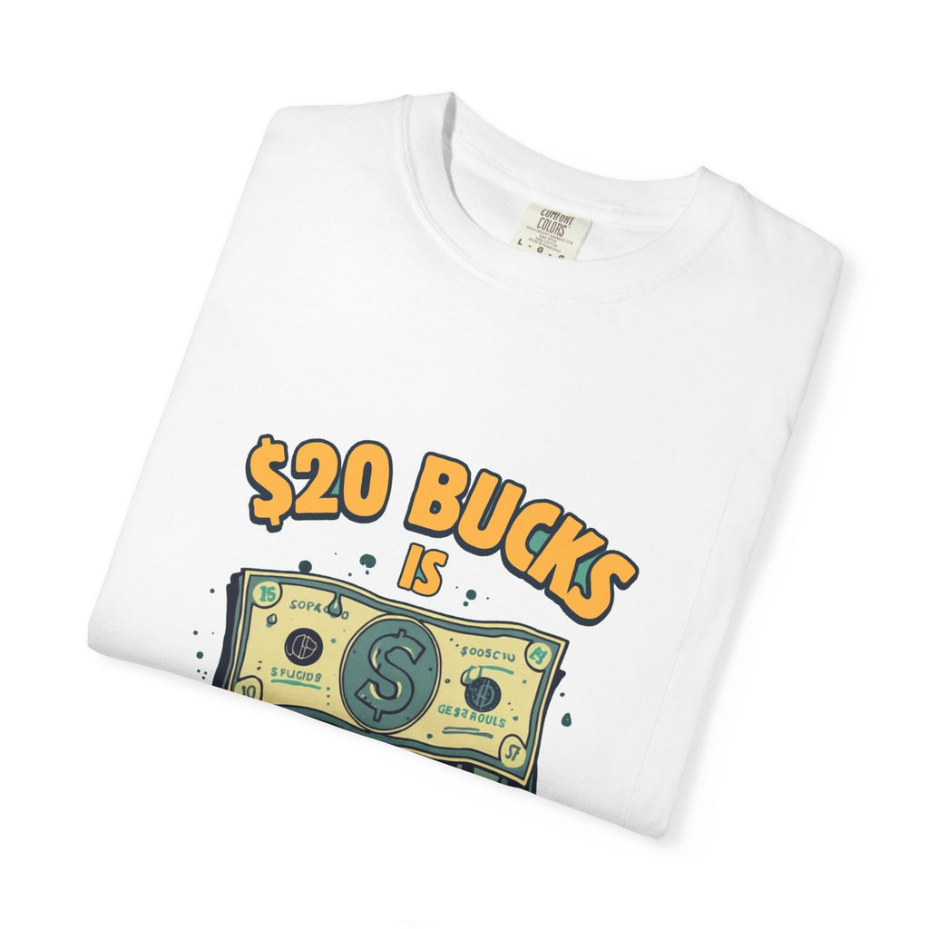 $20 Bucks Is $20 Bucks