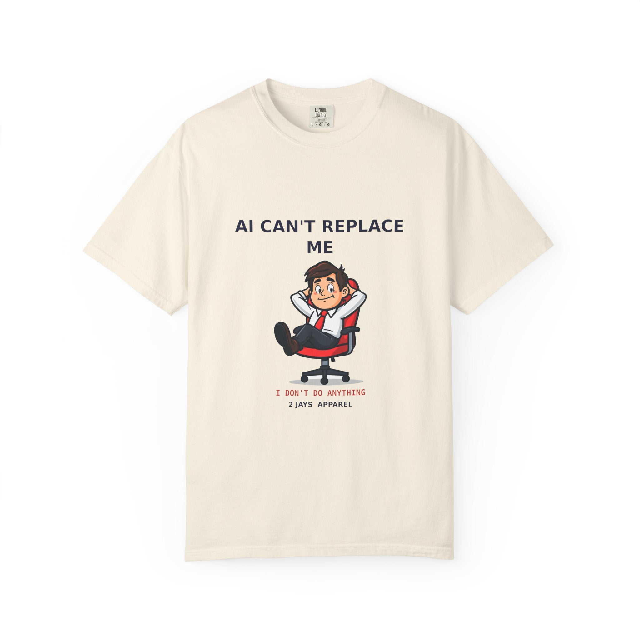AI Can't Replace Me, I Don't Do Anything — Funny Tee