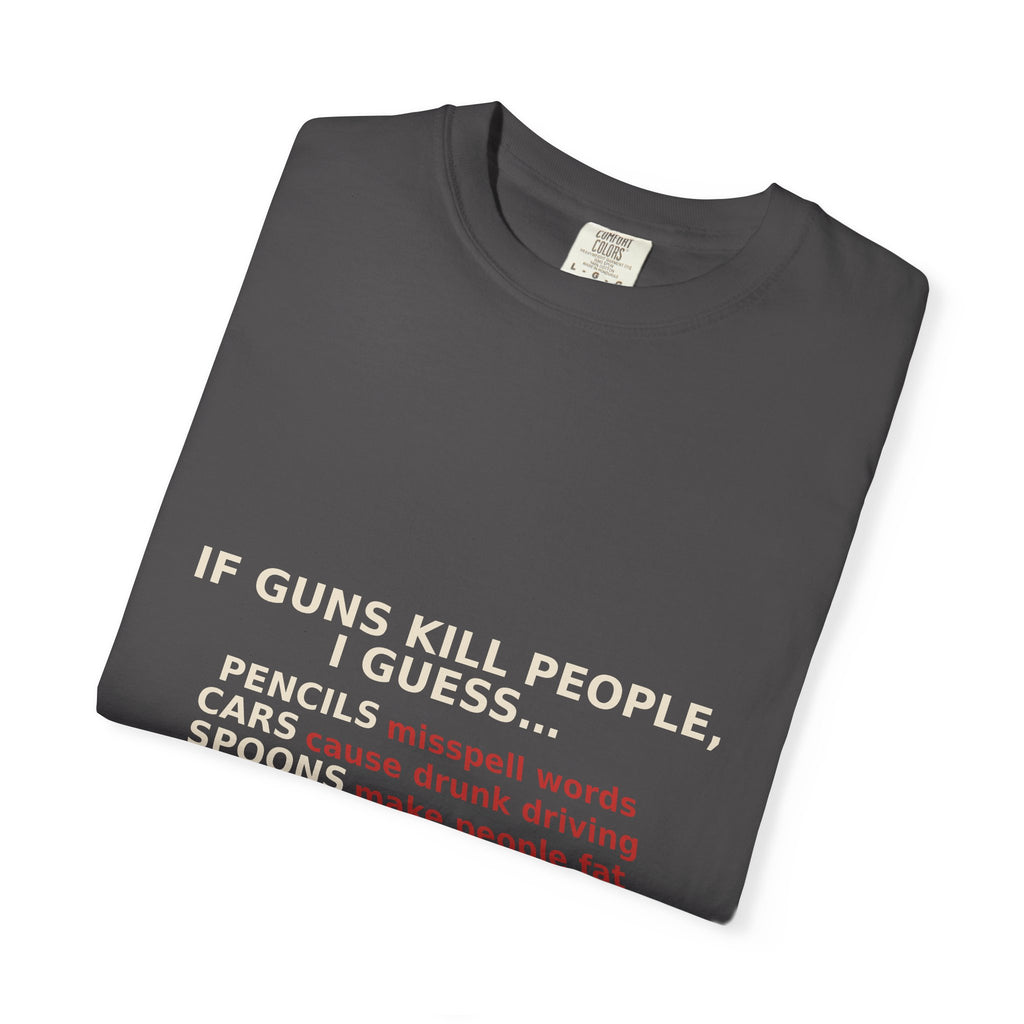 If Guns Kill People, I Guess... — Funny 2A Gun Rights T-Shirt