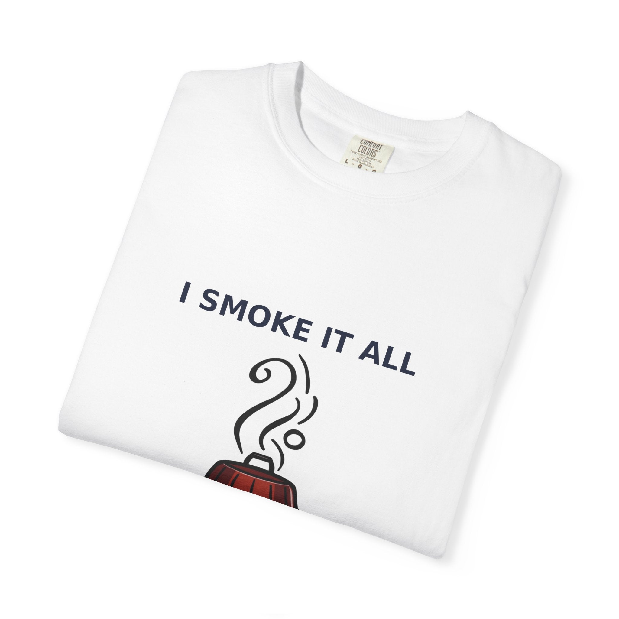 I Smoke It All — Funny BBQ Grilling Tee