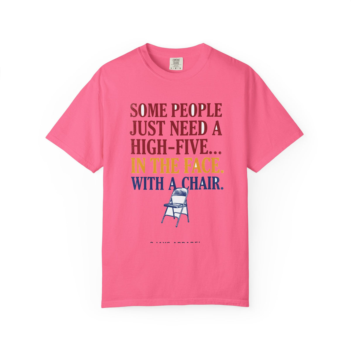 Some People Just Need A High-Five In The Face With A Chair - Funny Sarcastic Tee