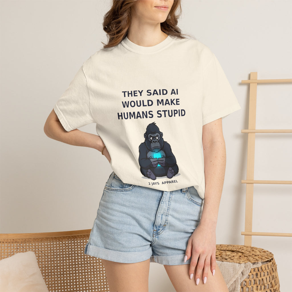 They Said AI Would Make Humans Stupid — Funny Tee