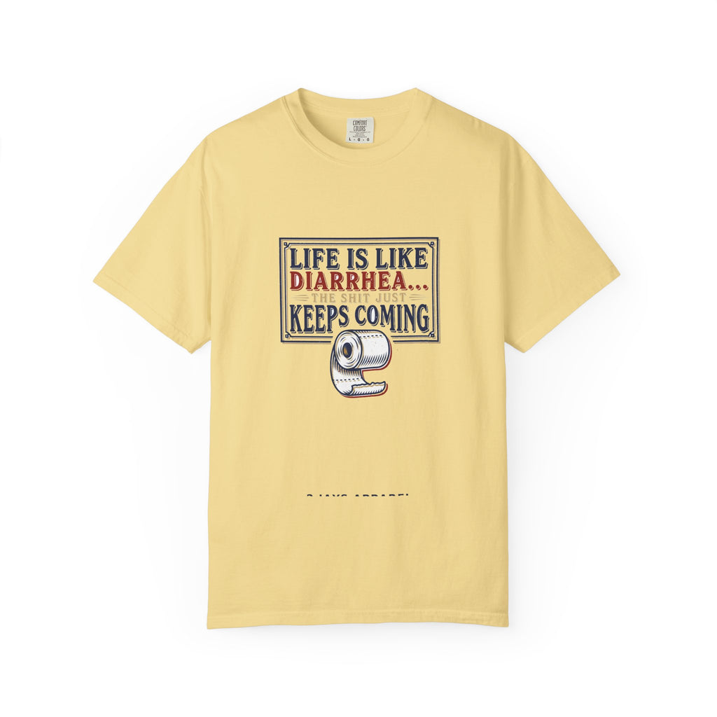 Life Is Like Diarrhea - Funny Crude Humor Tee (18+)
