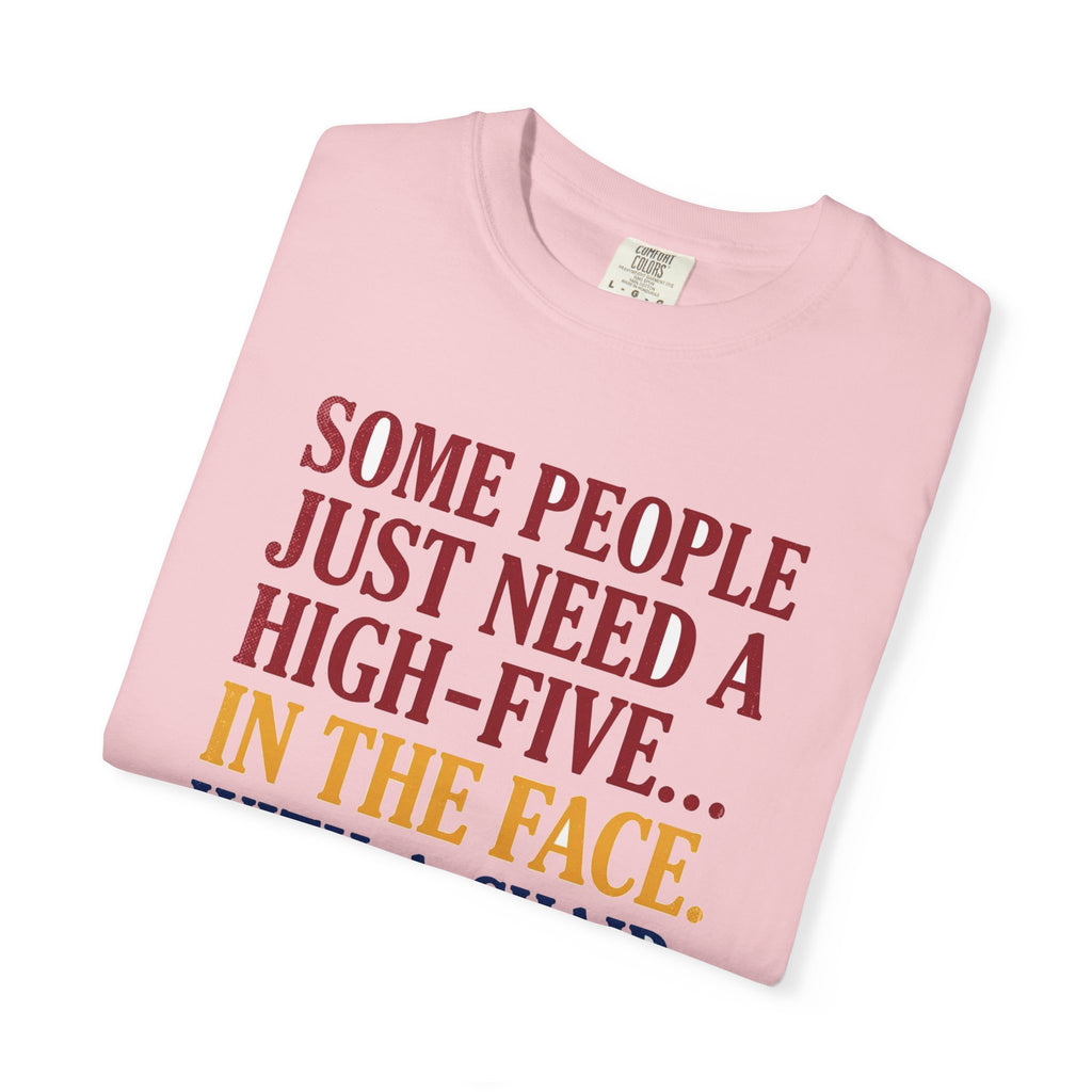 Some People Just Need A High-Five In The Face With A Chair - Funny Sarcastic Tee