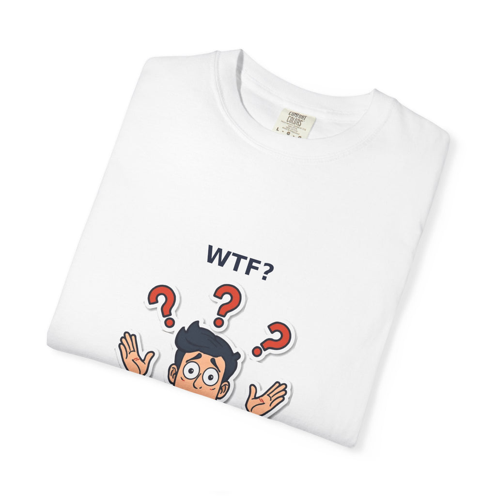 WTF? — Funny Confused Sarcastic Tee