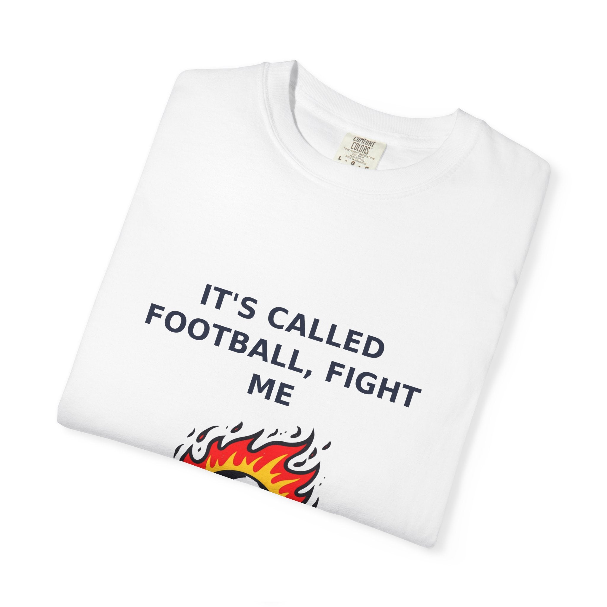 It's Called Football, Fight Me — Funny Soccer Tee
