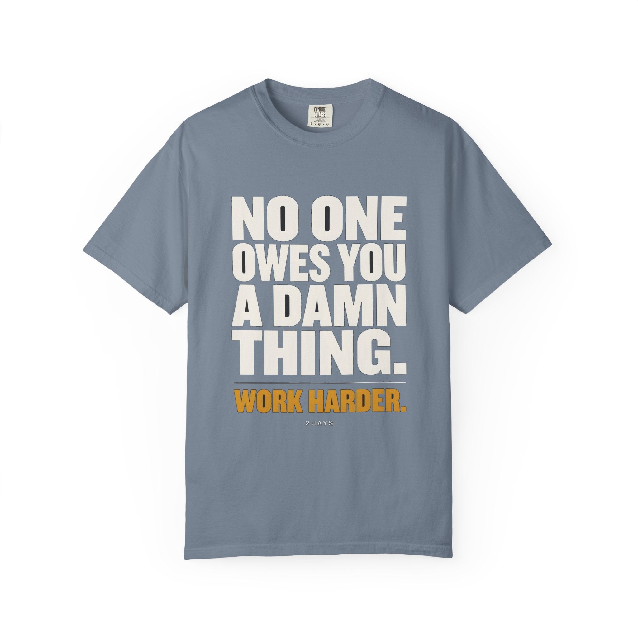 No One Owes You A Damn Thing - Work Harder