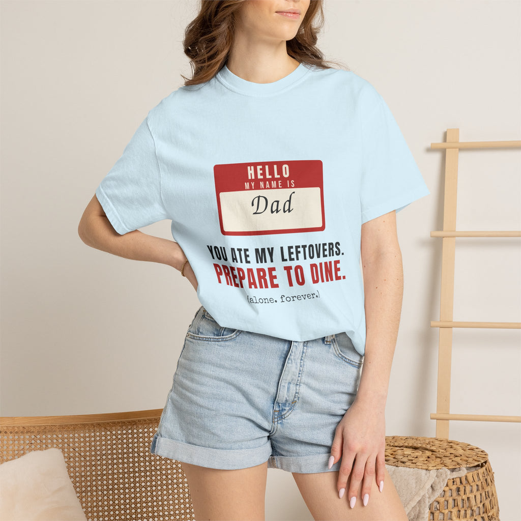 Hello My Name Is Dad Funny Shirt | You Ate My Leftovers Prepare To Dine