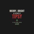 Merry Bright And Slightly Tipsy Funny Christmas Shirt | Holiday Party Tee