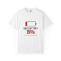 Dad Battery Funny T-Shirt | Soft Unisex Tee | Sarcastic Gift